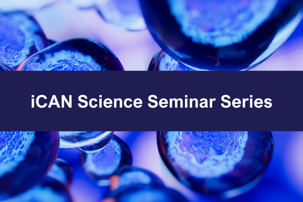 iCAN Science Seminar Series